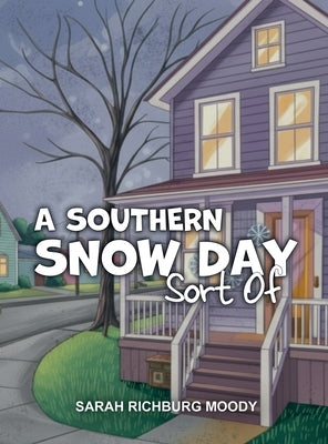 Southern Snow Day, Sort Of by Richburg Moody, Sarah