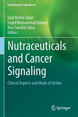 Nutraceuticals and Cancer Signaling: Clinical Aspects and Mode of Action by Jafari, Seid Mahdi
