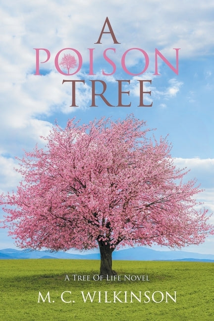 A Poison Tree: A Tree of Life Novel by Wilkinson, M. C.