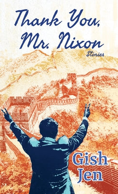 Thank You, Mr. Nixon: Stories by Jen, Gish