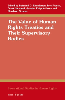 The Value of Human Rights Treaties and Their Supervisory Bodies by Ramcharan, Bertrand G.