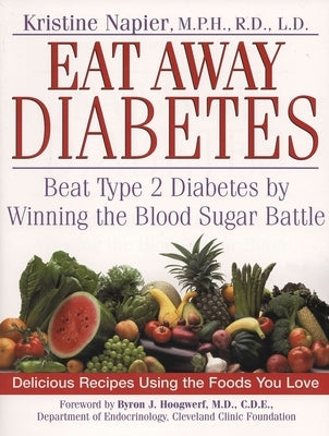 Eat Away Diabetes: Beat Type 2 Diabetes by Winning the Blood Sugar Battle by Napier, Kristine
