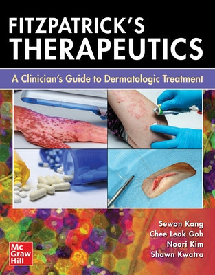 Fitzpatrick's Therapeutics: A Clinician's Guide to Dermatologic Treatment by Kang, Sewon