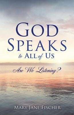 God Speaks to All of Us by Fischer, Mary Jane