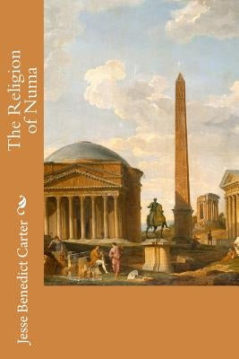 The Religion of Numa by Carter, Jesse Benedict