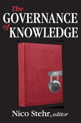 The Governance of Knowledge by Stehr, Nico
