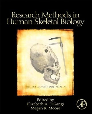 Research Methods in Human Skeletal Biology by Digangi, Elizabeth A.