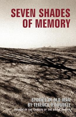 Seven Shades of Memory: Stories of Old Iran by O'Donnell, Terence