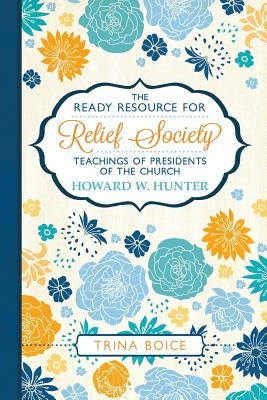 Ready Resource: Howard W Hunter (2016): Howard W. Hunter by Boice, Trina