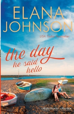 The Day He Said Hello: Sweet Contemporary Romance by Johnson, Elana