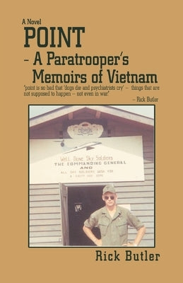 Point- a Paratrooper's Memoirs of Vietnam by Butler, Rick