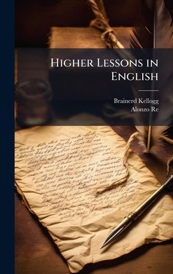 Higher Lessons in English by Kellogg, Brainerd