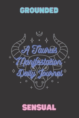 A Taurus Manifestation Daily Journal by Rivers, T.