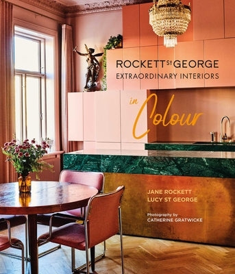 Rockett St George Extraordinary Interiors in Colour by St George, Lucy