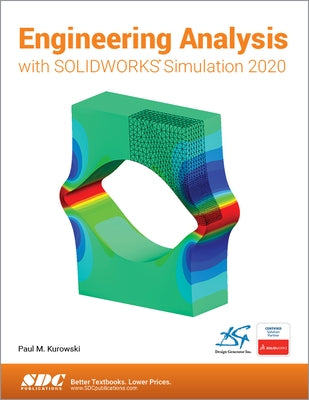 Engineering Analysis with Solidworks Simulation 2020 by Kurowski, Paul