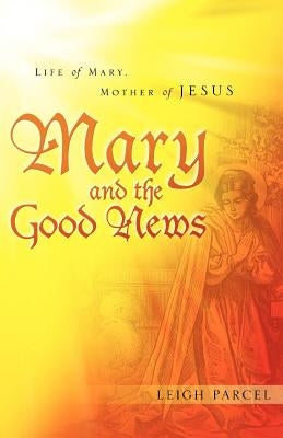 Mary and the Good News by Parcel, Leigh