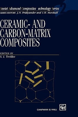 Ceramic-And Carbon-Matrix Composites by Trefilov, V. I.