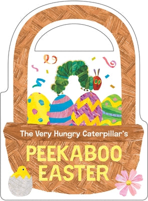 The Very Hungry Caterpillar's Peekaboo Easter by Carle, Eric