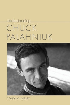 Understanding Chuck Palahniuk by Keesey, Douglas
