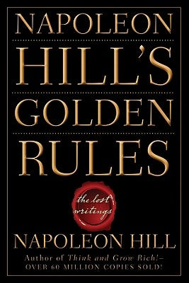 Napoleon Hill's Golden Rules: The Lost Writings by Hill, Napoleon