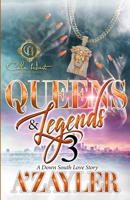 Queens & Legends 3: A Down South Love Story: The Finale by A'Zayler