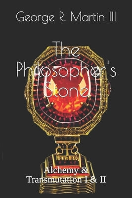The Philosopher's Stone: Alchemy & Transmutation I & II by Martin, George R., III