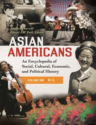 Asian Americans: An Encyclopedia of Social, Cultural, Economic, and Political History [3 Volumes] by Zhao, Xiaojian