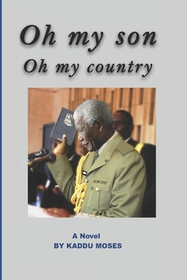 Oh My Son Oh My Country by Kimala Nsubuga, Adam