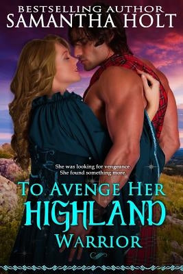To Avenge Her Highland Warrior by Holt, Samantha