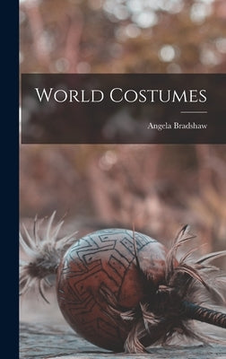 World Costumes by Bradshaw, Angela