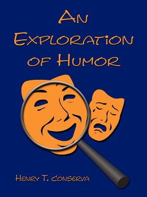An Exploration of Humor by Conserva, Henry T.