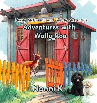 Needy McCreedy and Gently McBently's Adventures with Wally Roo by K, Nonni