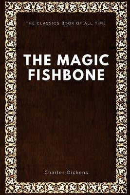 The Magic Fishbone by Dickens, Charles