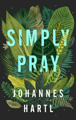 Simply Pray by Hartl, Johannes