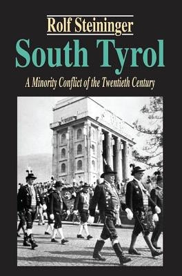 South Tyrol: A Minority Conflict of the Twentieth Century by Niezing, Johan