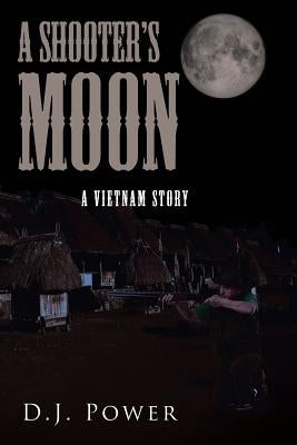 A Shooter's Moon by Power, D. J.