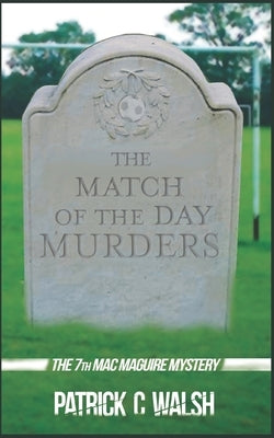 The Match of the Day Murders by Walsh, Patrick C.