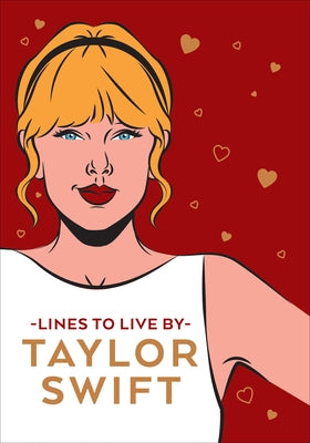 Taylor Swift Lines to Live by: Shake It Off and Never Go Out of Style with Tay Tay by Pop Press