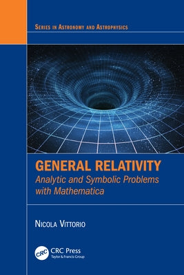 General Relativity: Analytic and Symbolic Problems with Mathematica by Vittorio, Nicola