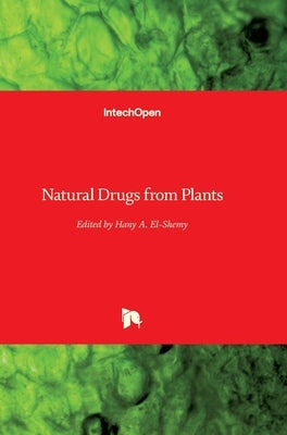 Natural Drugs from Plants by El-Shemy, Hany