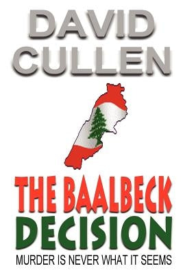 The Baalbeck Decision by Cullen, David