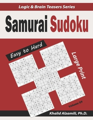 Large Print Samurai Sudoku: 500 Easy to Hard Sudoku Puzzles Overlapping into 100 Samurai Style by Alzamili, Khalid