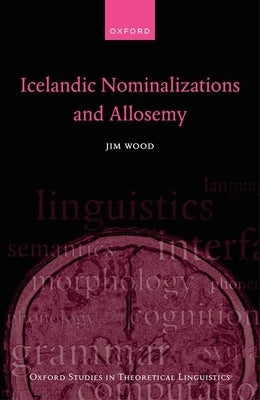 Icelandic Nominalizations and Allosemy by Wood, Jim