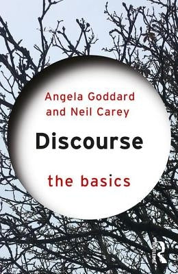 Discourse: The Basics: The Basics by Goddard, Angela