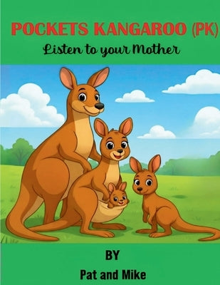 Pockets Kangaroo (PK): Listen to your Mother by Mike, Pat And