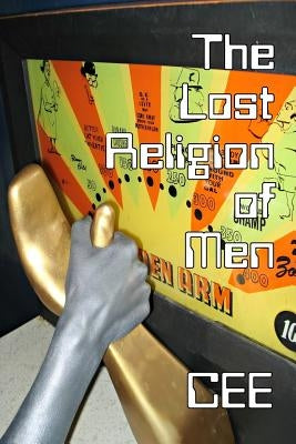 The Lost Religion of Men (B&W Edition) by E, C. E.