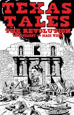 Texas Tales Illustrated--1a: The Revolution by Kearby, Mike