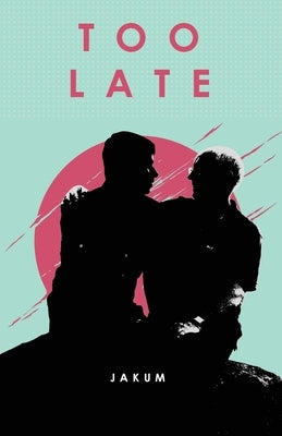 Too Late by , Jakum