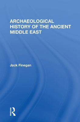 Archaeological History of the Ancient Middle East by Finegan, Jack