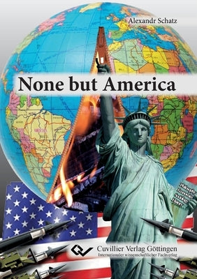 None but America by Schatz, Alexandr